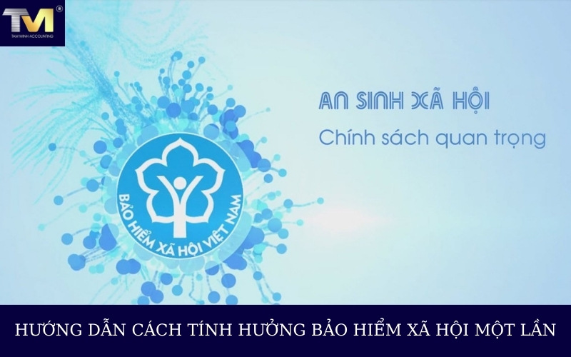 Cách tính hưởng bảo hiểm xã hội một lần