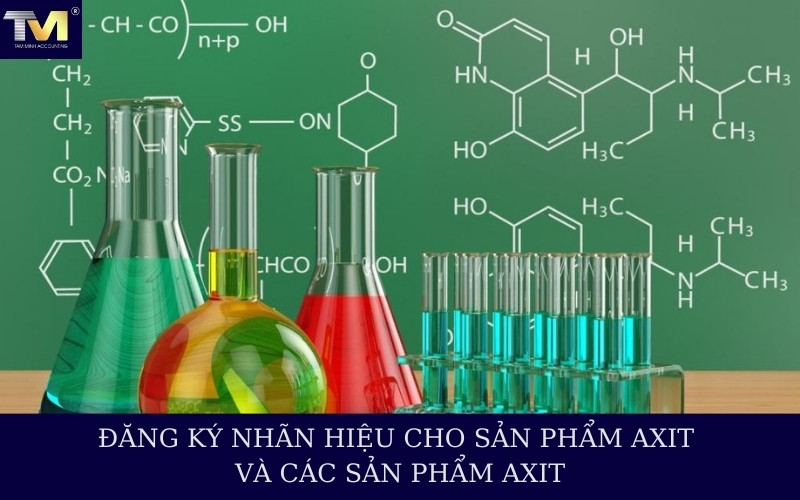 Đăng ký nhãn hiệu cho sản phẩm Axit và các sản phẩm từ Axit