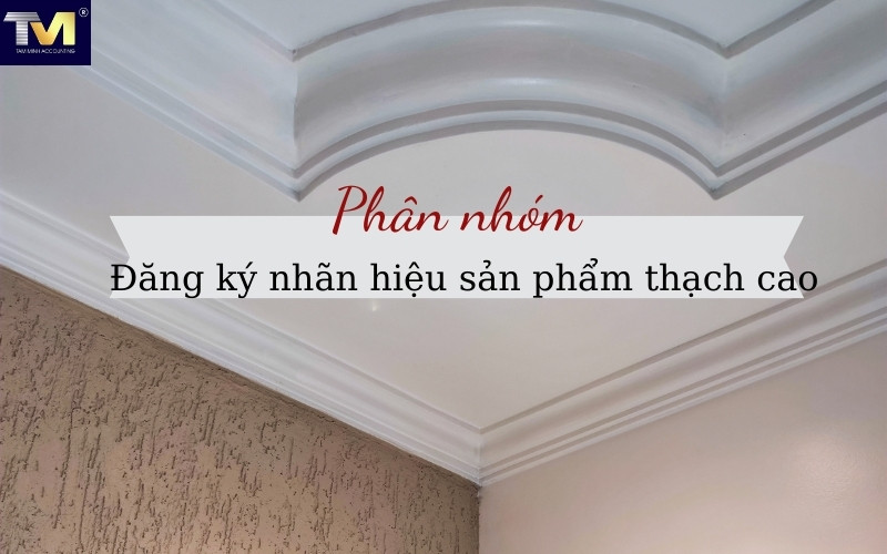 Đăng ký nhãn hiệu cho sản phẩm thạch cao