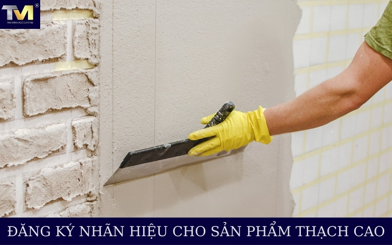 Đăng ký nhãn hiệu cho sản phẩm thạch cao