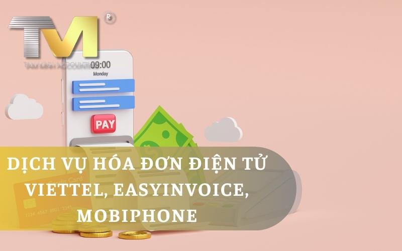 Dịch vụ hóa đơn điện tử Viettel, Easyinvoice, Mobiphone