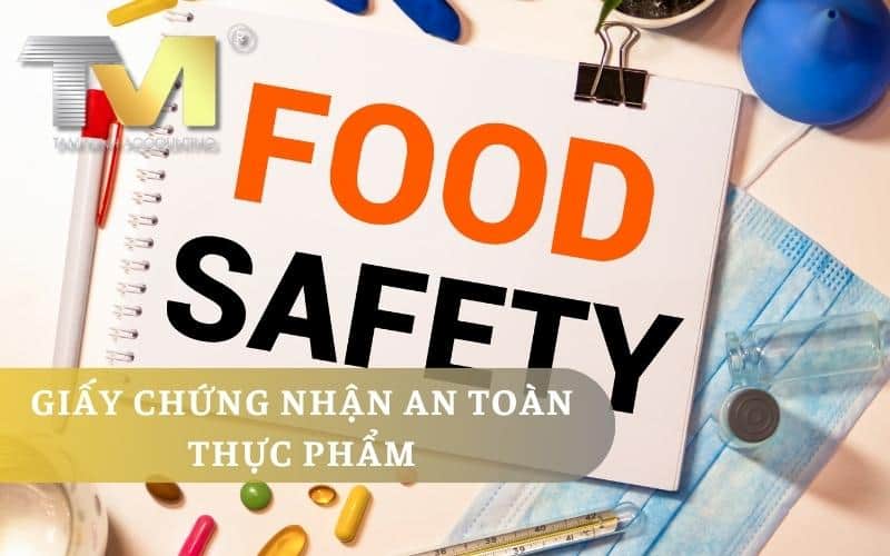 Giấy Chứng Nhận An Toàn Thực Phẩm -Tầm Quan Trọng