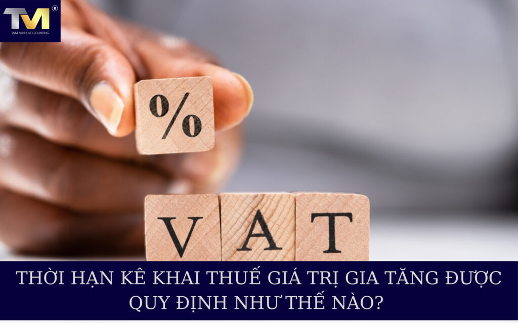 Thời hạn kê khai thuế giá trị gia tăng